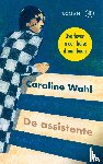 Wahl, Caroline - De assistente