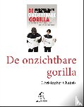 Chabris, Christopher, Simons, Daniel - De onzichtbare gorilla - selectieve waarneming en valse intuïtie