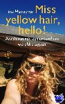 Hannema, Iris - Miss yellow hair, hello! - avonturen van een ontembare wereldreizigster