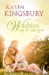 Kingsbury, Karen - Wachten op de morgen