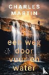 Martin, Charles - Een weg door vuur en water