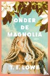 Lowe, T.I. - Onder de magnolia