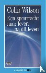 Wilson, C. - Speurtocht naar leven na dit leven