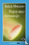 Metzner, R. - Wegen naar bewustzijn