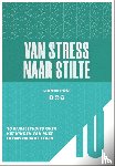 Post, Lianne - Van stress naar stilte - 10 bijbelstudies over het vinden van rust in ons drukke leven