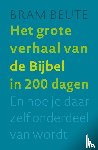 Beute, Bram - Het grote verhaal van de Bijbel in 200 dagen
