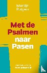 Rutgers, Martijn - Met de Psalmen naar Pasen