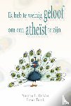 Geisler, N.L., Turek, F. - Ik heb te weinig geloof om een atheïst te zijn