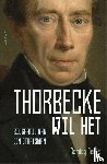 Aerts, Remieg - Thorbecke wil het - Biografie van een staatsman