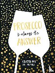 Prosecco is always the answer-cadeauboek