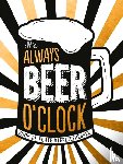  - It's always beer o'clock - cadeauboek