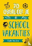 Davidson, Verity - Zo overleef je de schoolvakanties - Zeg maar dag tegen de verveling!