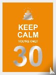 Edwards, Vicky - Keep calm you're only 30