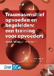 Coppens, Leony, van Kregten, Carina - Traumasensitief opvoeden en begeleiden: een training voor opvoeders