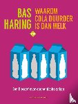 Haring, Bas - Waarom cola duurder is dan melk