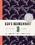 Posthuma de Boer, Eva - Eva's keukenkast - Per ingrediënt 3 recepten. Het nieuwe koken: pienter en verspillingsvrij