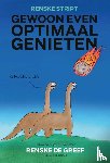 Greef, Renske  de - Gewoon even optimaal genieten
