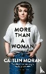Moran, Caitlin - More Than a Woman