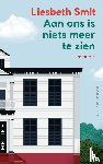Smit, Liesbeth - Aan ons is niets meer te zien