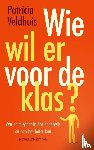 Veldhuis, Patricia - Wie wil er voor de klas?