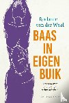 Waal, Rodante van der - Baas in eigen buik