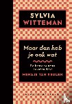 Witteman, Sylvia - Maar dan heb je ook wat