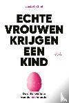 Smit, Liesbeth - Echte vrouwen krijgen een kind
