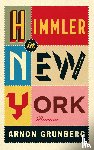 Grunberg, Arnon - Himmler in New York