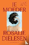 Dielesen, Rosalie - Je moeder