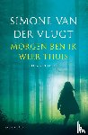 Vlugt, Simone van der - Morgen ben ik weer thuis