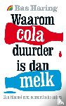 Haring, Bas - Waarom cola duurder is dan melk