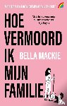 Mackie, Bella - Hoe vermoord ik mijn familie?