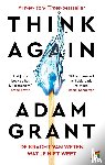 Grant, Adam - Think again: De kracht van weten wat je niet weet