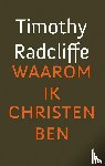 Radcliffe, Timothy - Waarom ik christen ben