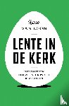 Loon, René van - Lente in de kerk - Impressie van nieuwe en hoopvolle bewegingen