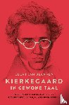 Blanken, Geert Jan - Kierkegaard in gewone taal - Toespraken over geloof, liefde, bezorgdheid, lijden, huwelijk en sterven