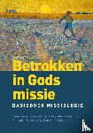 Spijker, Jan van 't, e.a. - Betrokken in Gods missie