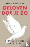 Olst, Anne van - Geloven doe je zo