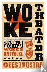 Zweistra, Cees - Woke theater - Hoe we ontsnappen uit de greep van woke en anti-woke