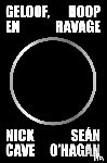 Cave, Nick, O'Hagan, Sean - Geloof, hoop en ravage