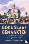 Stoutjesdijk, Martijn - Gods slaafgemaakten