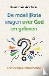 Toren, Benno van den - De moeilijkste vragen over God en geloven