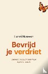 Nouwen, Henri - Bevrijd je verdriet