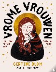Blom, Gertine, Workala, Ineke - Vrome vrouwen
