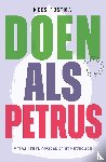 Postma, Kees - Doen als Petrus