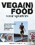 Schreurs, Nanneke, Riele, José van - Vega(n) food voor sporters - Vegetarische en vegan recepten, weekmenu's en tips