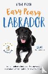 Mann, Steve - Easy Peasy Labrador - Een simpele methode voor het opvoeden en trainen van een gelukkige labrador puppy
