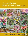 Dekker, Silvia - Tuinieren met bloemen - Tover jouw tuin of balkon om tot een bloemenparadijs