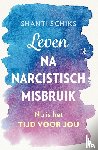 Schiks, Shanti - Leven na narcistisch misbruik
