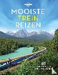 Lonely Planet - Lonely Planet - Mooiste treinreizen